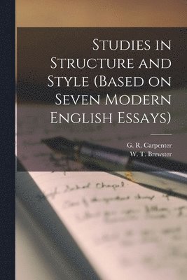 G R Carpenter, W T Brewster - Studies in Structure and Style (Based on Seven Modern English Essays), Häftad. Tillgänglighet: Lägg i varukorg