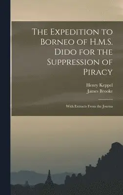 Henry Keppel, James Brooke - Expedition to Borneo of H.M.S. Dido for the Suppression of Piracy, Inbunden. Tillgänglighet: Lägg i varukorg