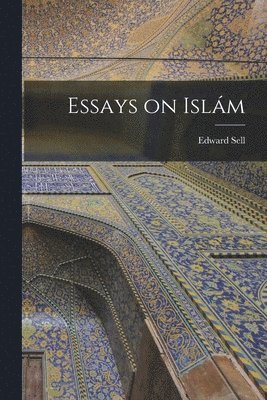 Edward Sell - Essays on Islám, Häftad