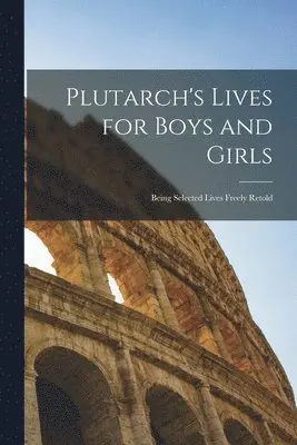 Plutarch's Lives for Boys and Girls
