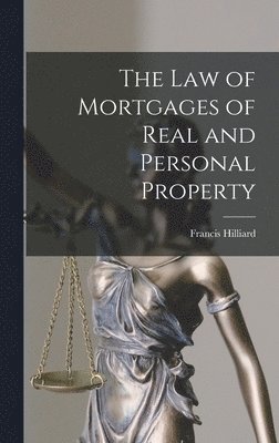 Francis Hilliard - Law of Mortgages of Real and Personal Property, Inbunden. Tillgänglighet: Lägg i varukorg
