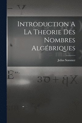 Julius Sommer - Introduction A La Theorie Des Nombres Algébriques, Häftad. Tillgänglighet: Lägg i varukorg