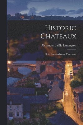 Alexander Baillie Lamington - Historic Chateaux, Häftad