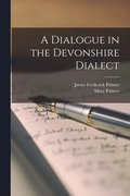 A Dialogue in the Devonshire Dialect