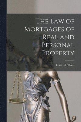 Francis Hilliard - Law of Mortgages of Real and Personal Property, Häftad. Tillgänglighet: Lägg i varukorg