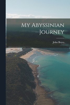John Boyes - My Abyssinian Journey, Häftad