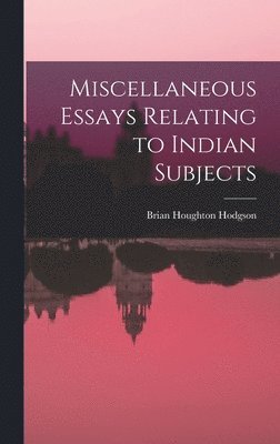Brian Houghton Hodgson - Miscellaneous Essays Relating to Indian Subjects, Inbunden. Tillgänglighet: Lägg i varukorg