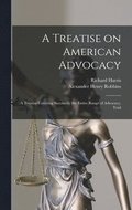 Treatise on American Advocacy