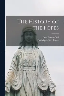 Dom Ernest Graf, Ludwig Freiherr Pastor - History of the Popes, Häftad. Tillgänglighet: Lägg i varukorg