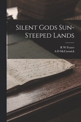 R W Frazer, a D Mccormick - Silent Gods Sun-Steeped Lands, Häftad