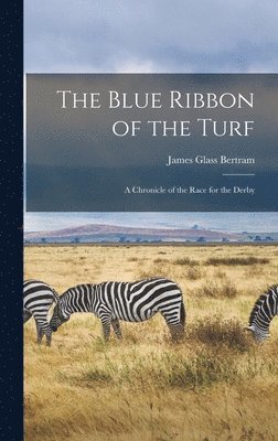 James Glass Bertram - Blue Ribbon of the Turf, Inbunden. Tillgänglighet: Lägg i varukorg