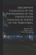 Descriptive Catalogue of the Photographs of the United States Geological Survey of the Territories,