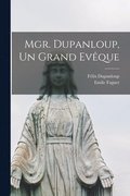 Mgr. Dupanloup, Un Grand Evque