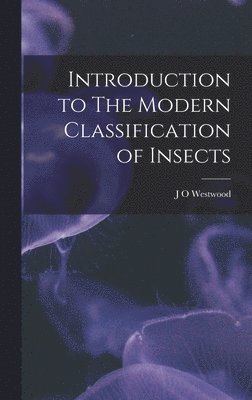 J O Westwood - Introduction to The Modern Classification of Insects, Inbunden