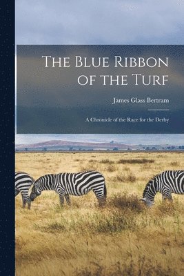 James Glass Bertram - Blue Ribbon of the Turf, Häftad. Tillgänglighet: Lägg i varukorg
