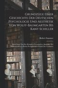 Grundzge Einer Geschichte Der Deutschen Psychologie Und Aesthetik Von Wolff-Baumgarten Bis Kant-Schiller