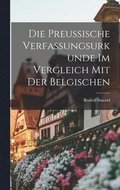 Die Preussische Verfassungsurkunde Im Vergleich Mit Der Belgischen