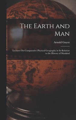 Arnold Guyot - Earth and Man, Inbunden. Tillgänglighet: Lägg i varukorg