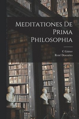 René Descartes, C Gütter - Meditationes De Prima Philosophia, Häftad