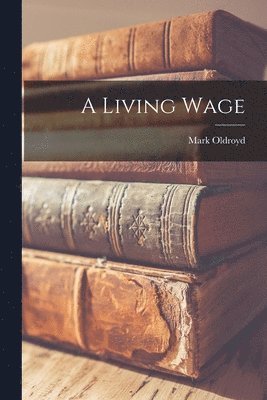 Mark Oldroyd - Living Wage, Häftad