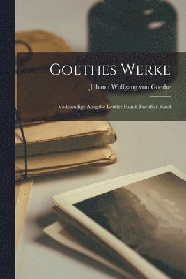 Johann Wolfgang Von Goethe - Goethes Werke, Häftad