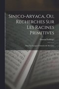 Sinico-Aryaca, Ou, Recherches Sur Les Racines Primitives