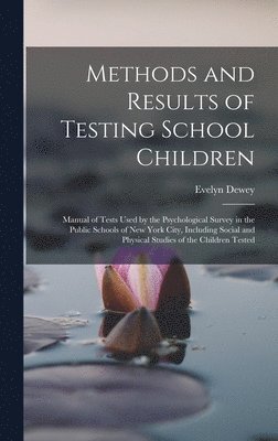Evelyn Dewey - Methods and Results of Testing School Children, Inbunden. Tillgänglighet: Lägg i varukorg