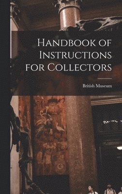 Handbook of Instructions for Collectors, Inbunden