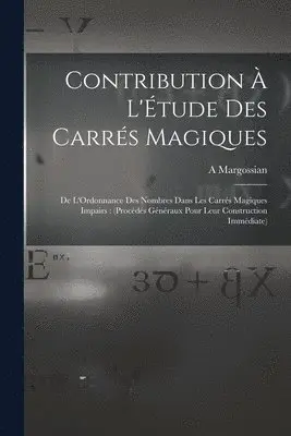 A Margossian - Contribution À L'Étude Des Carrés Magiques, Häftad. Tillgänglighet: Lägg i varukorg