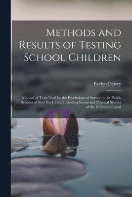 Evelyn Dewey - Methods and Results of Testing School Children, Häftad. Tillgänglighet: Lägg i varukorg