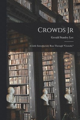 Gerald Stanley Lee - Crowds Jr, Häftad