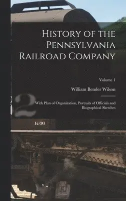 William Bender Wilson - History of the Pennsylvania Railroad Company, Inbunden. Tillgänglighet: Lägg i varukorg