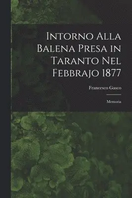 Intorno Alla Balena Presa in Taranto Nel Febbrajo 1877