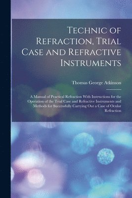 Technic of Refraction, Trial Case and Refractive Instruments