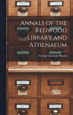 George Champlin Mason - Annals of the Redwood Library and Athenaeum, Inbunden. Tillgänglighet: Lägg i varukorg