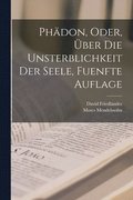 Ph�don, Oder, �ber Die Unsterblichkeit Der Seele, Fuenfte Auflage