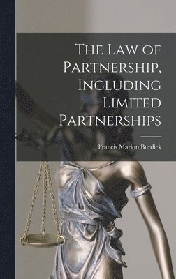 Francis Marion Burdick - Law of Partnership, Including Limited Partnerships, Inbunden. Tillgänglighet: Lägg i varukorg