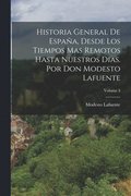 Historia General De Espaa, Desde Los Tiempos Mas Remotos Hasta Nuestros Dias. Por Don Modesto Lafuente; Volume 3