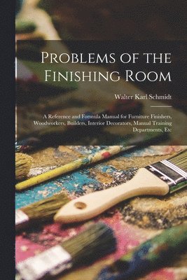 Walter Karl Schmidt - Problems of the Finishing Room, Häftad. Tillgänglighet: Tillfälligt slut