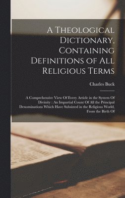 Charles Buck - Theological Dictionary, Containing Definitions of All Religious Terms, Inbunden. Tillgänglighet: Lägg i varukorg