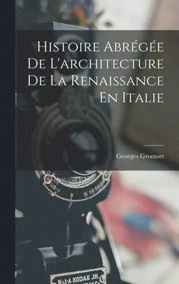 Georges Gromort - Histoire Abrégée De L'architecture De La Renaissance En Italie, Inbunden. Tillgänglighet: Lägg i varukorg