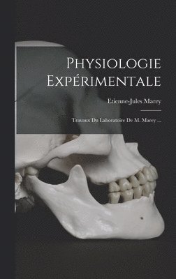 Etienne-Jules Marey - Physiologie Expérimentale, Inbunden
