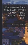 Documents Pour Servir  L'histoire De Montreuil-Sur-Mer De 1789  1830 ...
