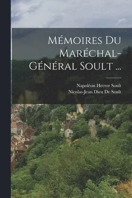 Nicolas-Jean Dieu De Soult, Napoléon Hector Soult - Mémoires Du Maréchal-Général Soult ..., Häftad. Tillgänglighet: Lägg i varukorg
