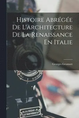 Georges Gromort - Histoire Abrégée De L'architecture De La Renaissance En Italie, Häftad. Tillgänglighet: Lägg i varukorg