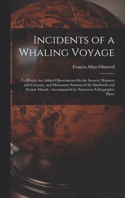Francis Allyn Olmsted - Incidents of a Whaling Voyage, Inbunden. Tillgänglighet: Lägg i varukorg