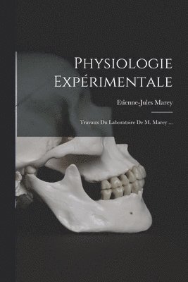 Etienne-Jules Marey - Physiologie Expérimentale, Häftad