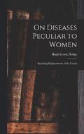 On Diseases Peculiar to Women