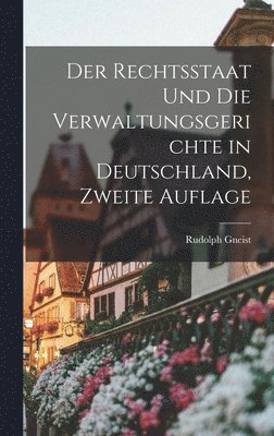 Rudolph Gneist - Rechtsstaat Und Die Verwaltungsgerichte in Deutschland, Zweite Auflage, Inbunden. Tillgänglighet: Lägg i varukorg