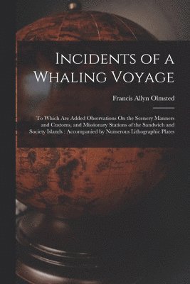 Francis Allyn Olmsted - Incidents of a Whaling Voyage, Häftad. Tillgänglighet: Lägg i varukorg